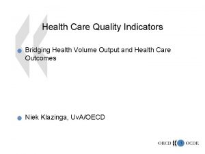 Health Care Quality Indicators n n Bridging Health