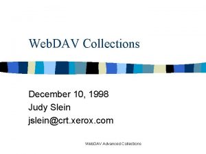 Web DAV Collections December 10 1998 Judy Slein