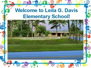 Welcome to Leila G Davis Elementary School Our