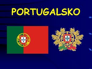 PORTUGALSKO POLOHA ROZLOHA Pyrenejsk poloostrov ostrovy Madeira Azory