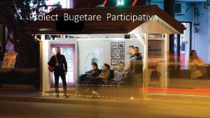 Proiect Bugetare Participativa Denumire proiect Reamenajare statie autobuz