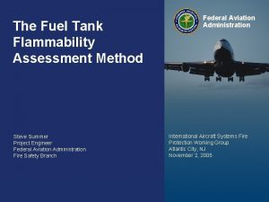 The Fuel Tank Flammability Assessment Method Steve Summer