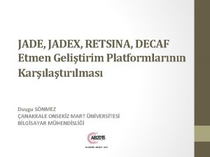 JADE JADEX RETSINA DECAF Etmen Gelitirim Platformlarnn Karlatrlmas