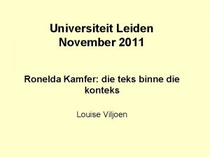 Universiteit Leiden November 2011 Ronelda Kamfer die teks