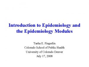 Introduction to Epidemiology and the Epidemiology Modules Tasha