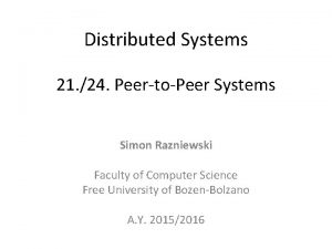 Distributed Systems 21 24 PeertoPeer Systems Simon Razniewski