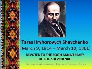 Taras Hryhorovych Shevchenko March 9 1814 March 10