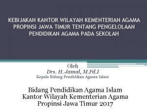 KEBIJAKAN KANTOR WILAYAH KEMENTERIAN AGAMA PROPINSI JAWA TIMUR