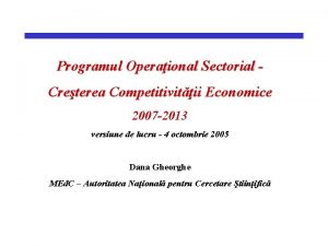 Programul Operaional Sectorial Creterea Competitivitii Economice 2007 2013