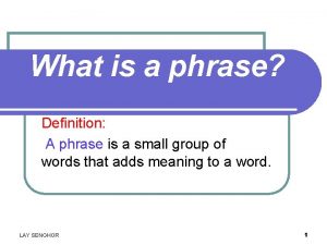 What is a phrase Definition A phrase is