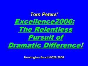 Tom Peters Excellence 2006 The Relentless Pursuit of