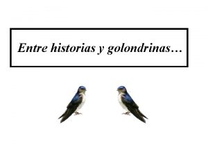 Entre historias y golondrinas GOLONDRINAS Las dulces mensajeras