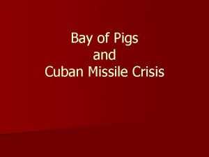 Bay of Pigs and Cuban Missile Crisis Fidel