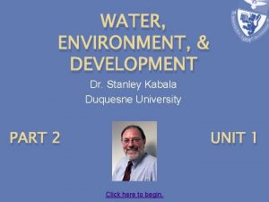 WATER ENVIRONMENT DEVELOPMENT Dr Stanley Kabala Duquesne University