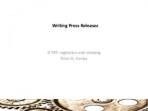 Writing Press Releases G 747 Legislation and Lobbying