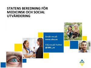 STATENS BEREDNING FR MEDICINSK OCH SOCIAL UTVRDERING Besk