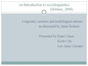 An Introduction to sociolinguistics Holmes 2008 Linguistic varieties