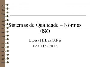 Sistemas de Qualidade Normas ISO Elosa Helena Silva