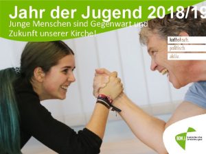 Jahr der Jugend 201819 Junge Menschen sind Gegenwart