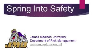 Spring Into Safety James Madison University Department of