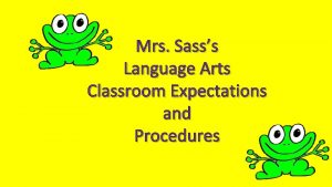 Mrs Sasss Language Arts Classroom Expectations and Procedures