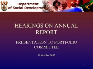HEARINGS ON ANNUAL REPORT PRESENTATION TO PORTFOLIO COMMITTEE