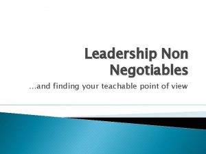 Leadership Non Negotiables and finding your teachable point