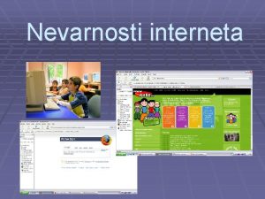 Nevarnosti interneta Poleg tevilnih prednosti ki jih prinaa