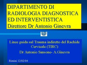 DIPARTIMENTO DI RADIOLOGIA DIAGNOSTICA ED INTERVENTISTICA Direttore Dr