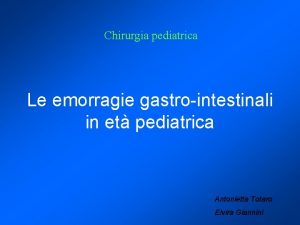 Chirurgia pediatrica Le emorragie gastrointestinali in et pediatrica