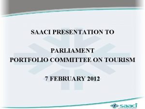 SAACI PRESENTATION TO PARLIAMENT PORTFOLIO COMMITTEE ON TOURISM