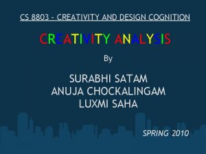 CS 8803 CREATIVITY AND DESIGN COGNITION CREATIVITY ANALYSIS