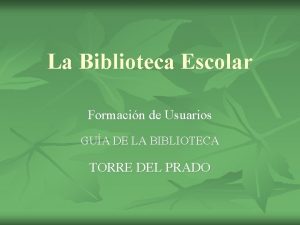 La Biblioteca Escolar Formacin de Usuarios GUA DE