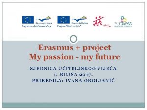 Erasmus project My passion my future SJEDNICA UITELJSKOG
