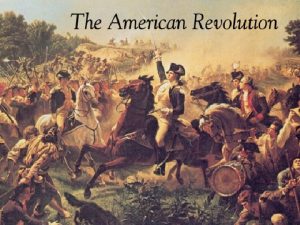 The American Revolution No Taxation Without Representation The