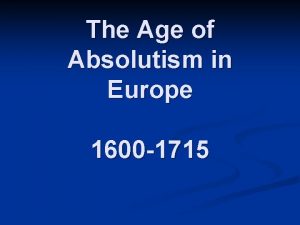 The Age of Absolutism in Europe 1600 1715