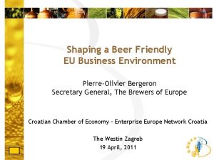 Shaping a Beer Friendly EU Business Environment PierreOlivier