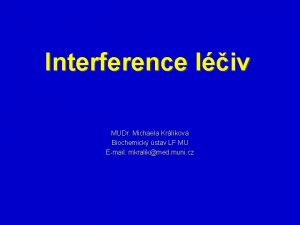 Interference liv MUDr Michaela Krlkov Biochemick stav LF