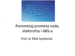 Poremeaj prometa vode elektrolita i ABSa Prof dr