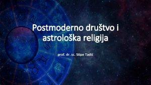 Postmoderno drutvo i astroloka religija prof dr sc