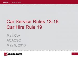 RAILINC I ACACSO 2013 Car Service Rules 13
