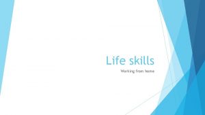 Life skills Working from home Life Skills to