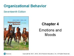 Organizational Behavior Seventeenth Edition Chapter 4 Emotions and