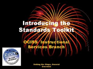 Introducing the Standards Toolkit OCISS Instructional Services Branch