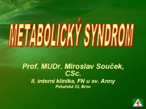 Prof MUDr Miroslav Souek CSc II intern klinika