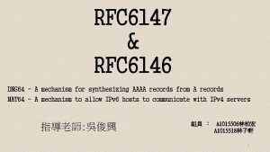 RFC 6147 RFC 6146 DNS 64 A mechanism