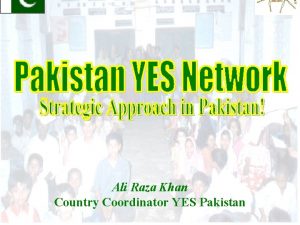 Ali Raza Khan Country Coordinator YES Pakistan What