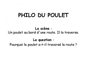 PHILO DU POULET La scne Un poulet au