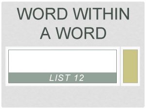 WORD WITHIN A WORD LIST 12 PART I