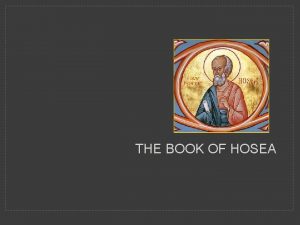 THE BOOK OF HOSEA THE BOOK OF HOSEA